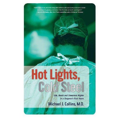 Hot Lights, Cold Steel - by  Michael J Collins (Paperback)