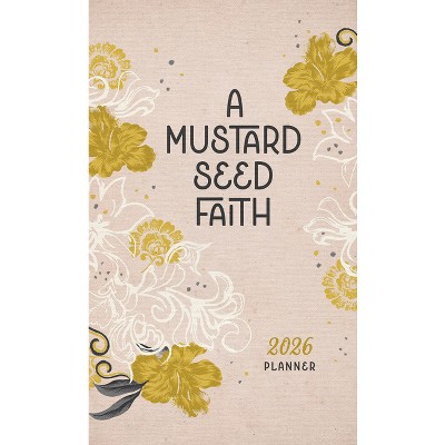 2026 Planner a Mustard Seed Faith - by  Compiled by Barbour Staff (Paperback)