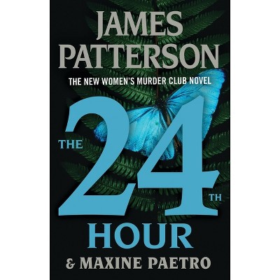 The 24th Hour - (A Women's Murder Club Thriller) by James Patterson & Maxine Paetro