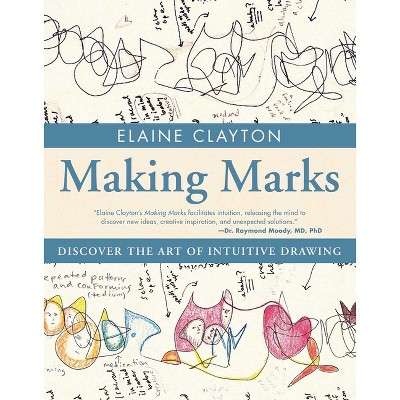 Making Marks - by  Elaine Clayton (Paperback)