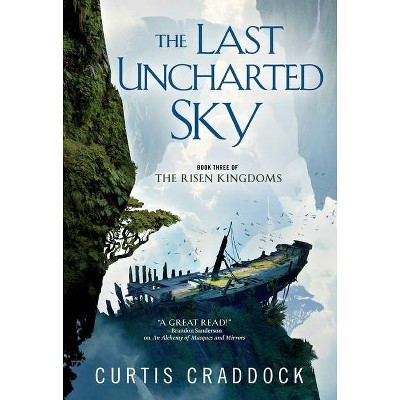 The Last Uncharted Sky - (Risen Kingdoms) by  Curtis Craddock (Paperback)