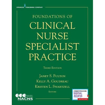 Foundations of Clinical Nurse Specialist Practice - 3rd Edition by  Janet S Fulton & Kelly A Goudreau & Kristen L Swartzell (Paperback)