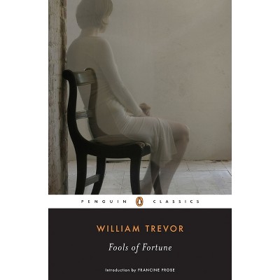Fools of Fortune - (Penguin Classics) by  William Trevor (Paperback)