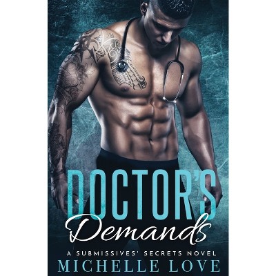 Doctor's Demands - (A Submissives' Secrets Novel) by  Michelle Love (Paperback)