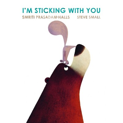 I'm Sticking with You - by Smriti Prasadam-Halls