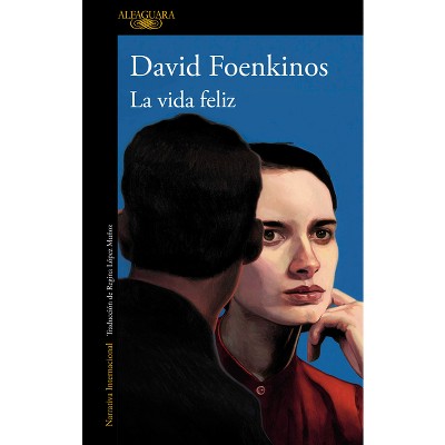 La Vida Feliz / Happy Life - by  David Foenkinos (Paperback)