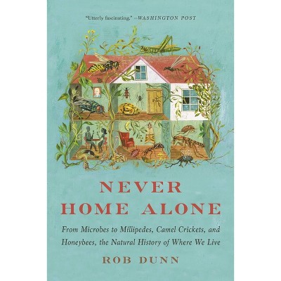 Never Home Alone - by  Rob Dunn (Paperback)