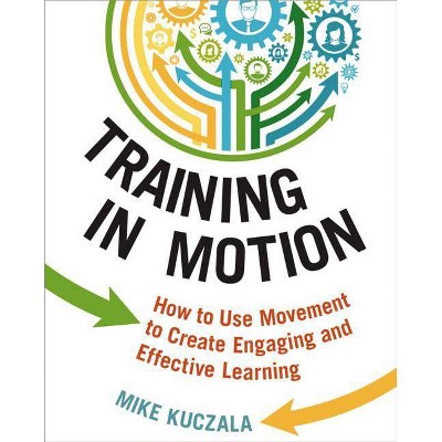 Training in Motion - by  Mike Kuczala (Paperback)