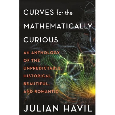 Curves for the Mathematically Curious - by Julian Havil