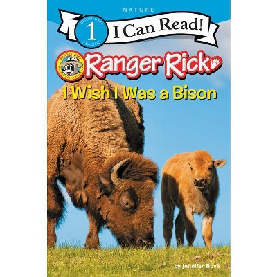 Ranger Rick: I Wish I Was a Bison - (I Can Read Level 1) by  Jennifer Bové (Paperback)