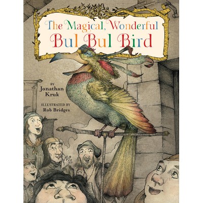 The Magical, Wonderful Bul Bul Bird - by  Jonathan Kruk (Hardcover)
