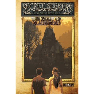 Secret Seekers Society and the Beast of Bladenboro - by  J L Hickey (Paperback)