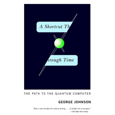 A Shortcut Through Time - by  George Johnson (Paperback)