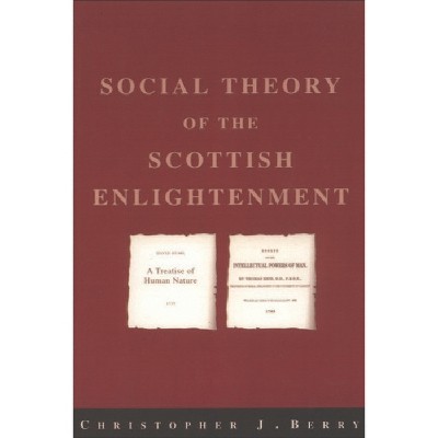 The Social Theory of the Scottish Enlightenment - by  Christopher J Berry (Paperback)