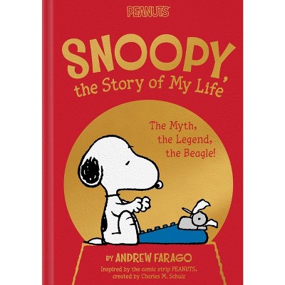 Snoopy, the Story of My Life - (Peanuts) by  Charles M Schulz & Andrew Farago (Hardcover)