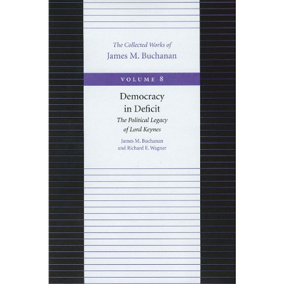 Democracy in Deficit - by  James M Buchanan & Richard E Wagner (Paperback)