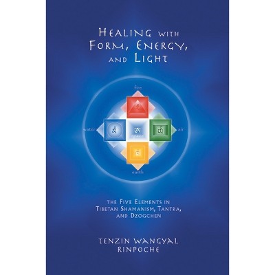 Healing with Form, Energy, and Light - by  Tenzin Wangyal (Paperback)