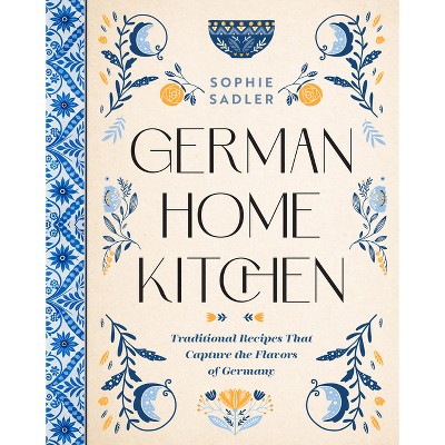 German Home Kitchen - by  Sophie Sadler (Hardcover)