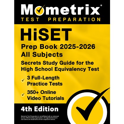 Hiset Prep Book 2025-2026 All Subjects - 3 Full-Length Practice Exams, 350+ Online Video Tutorials, Secrets Study Guide for the High School