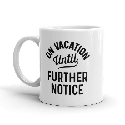 Crazy Dog On Vacation Until Further Notice Coffee Mug Funny Holiday Ceramic Cup-11oz