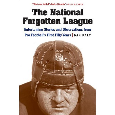 The National Forgotten League - by  Dan Daly (Paperback)