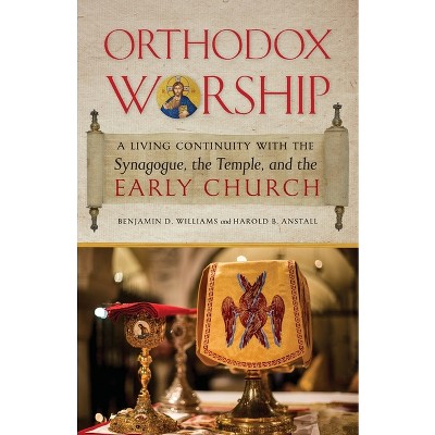 Orthodox Worship - by  Benjamin D Williams & Harold B Anstall (Paperback)