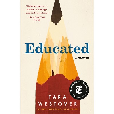Educated: A Memoir - by Tara Westover (Paperback)