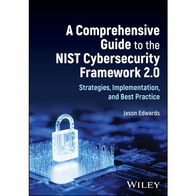 A Comprehensive Guide to the Nist Cybersecurity Framework 2.0 - by  Jason Edwards (Hardcover)