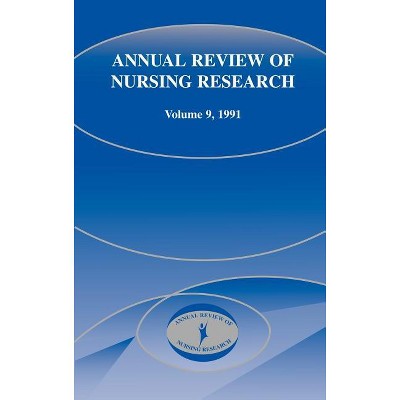 Annual Review of Nursing Research, Volume 9, 1991 - by  Joyce J Fitzpatrick & Roma L Taunton & Ada K Jacox (Hardcover)