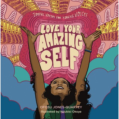 Love Your Amazing Self - by  Ofosu Jones-Quartey (Hardcover)