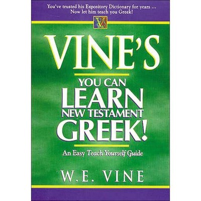 Vine's You Can Learn New Testament Greek! - by  W E Vine (Paperback)