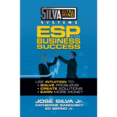Silva Ultramind Systems ESP for Business Success - by  Jose Silva & Katherine Sandusky (Paperback)