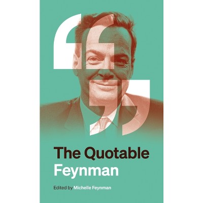 The Quotable Feynman - by Richard P Feynman