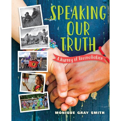Speaking Our Truth - by  Monique Gray Smith (Hardcover)