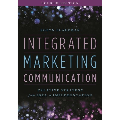 Integrated Marketing Communication - 4th Edition by Robyn Blakeman