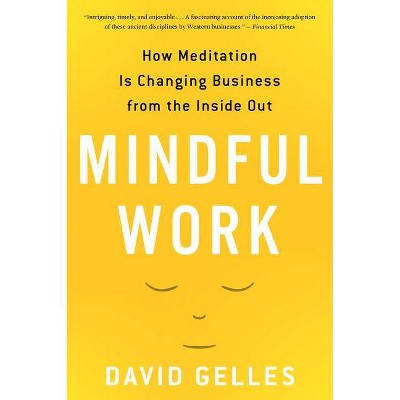 Mindful Work - by  David Gelles (Paperback)