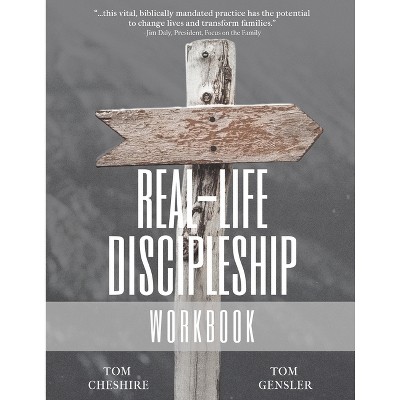 Real-Life Discipleship Workbook - by  Tom Cheshire & Tom Gensler (Paperback)