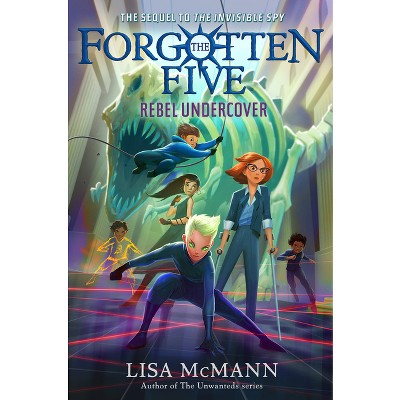 Rebel Undercover (the Forgotten Five, Book 3) - (The Forgotten Five) by Lisa McMann
