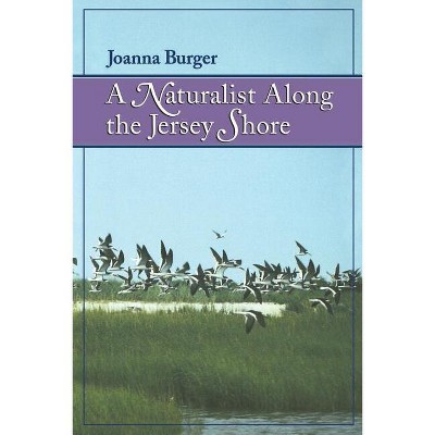 A Naturalist Along the Jersey Shore - by  Joanna Burger (Paperback)
