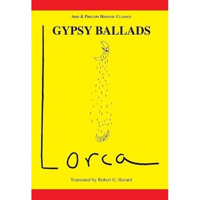 Lorca: Gypsy Ballads - (Aris & Phillips Hispanic Classics) by  Robert G Havard (Paperback)