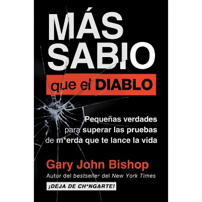 Wise as F*ck \ Más Sabio Que El Diablo (Spanish Edition) - by  Gary John Bishop (Paperback)