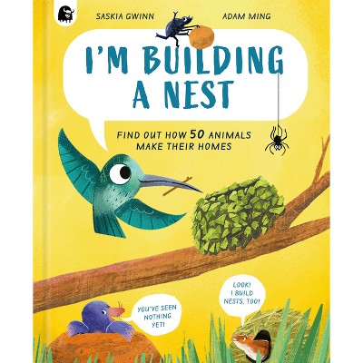 I'm Building a Nest - (How Animals Live) by  Saskia Gwinn (Hardcover)