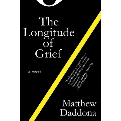The Longitude of Grief - by  Matthew Daddona (Paperback)