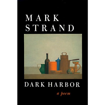 Dark Harbor - by  Mark Strand (Paperback)