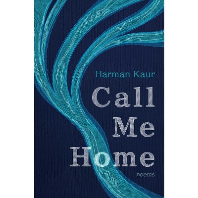 Call Me Home - by  Harman Kaur (Paperback)