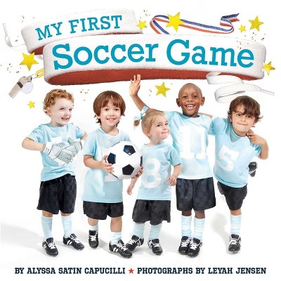 My First Soccer Game - by  Alyssa Satin Capucilli (Paperback)
