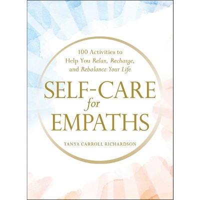 Self-Care for Empaths - by  Tanya Carroll Richardson (Hardcover)