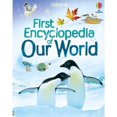 First Encyclopedia of Our World - (First Encyclopedias) by  Felicity Brooks (Hardcover)