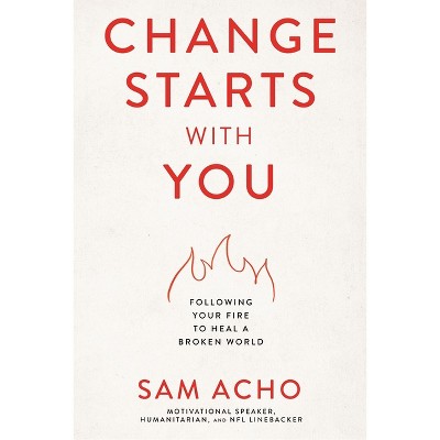 Change Starts with You - by Sam Acho