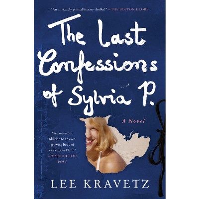 The Last Confessions of Sylvia P. - by  Lee Kravetz (Paperback)